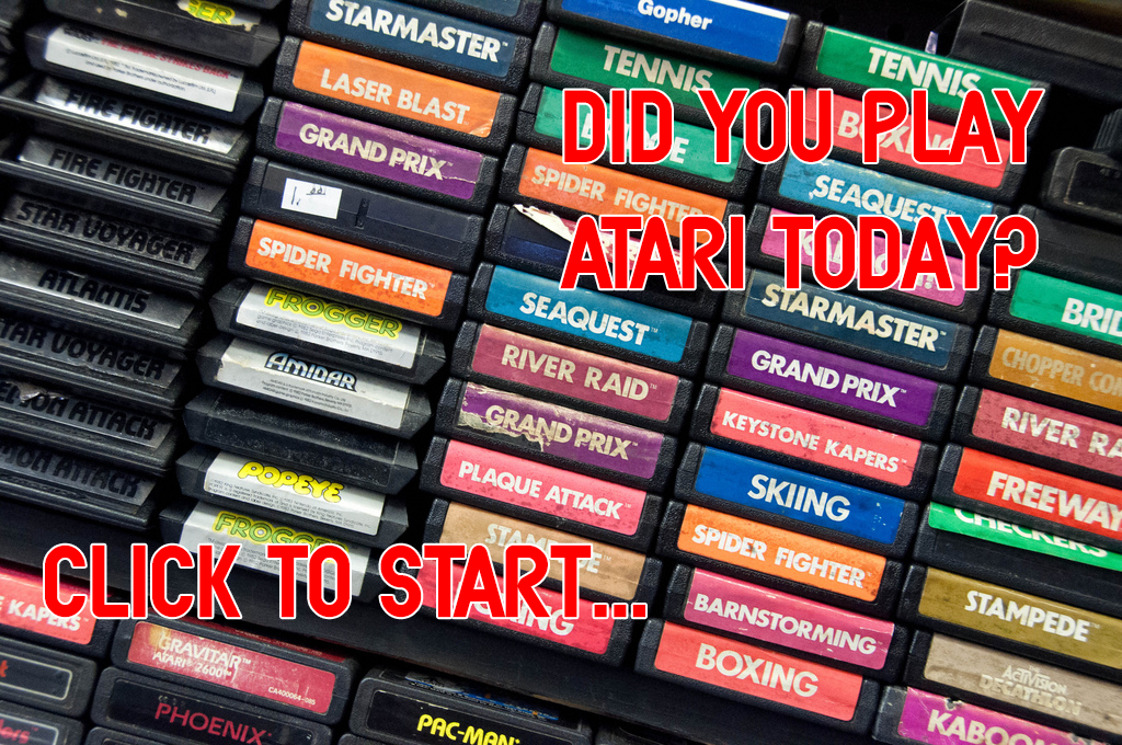 Did you play Atari today?